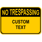 Custom Text Yellow No Trespassing 12" x 18" Aluminum Sign 
