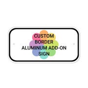 Custom Border 6" x 12" Aluminum Add-On Sign 