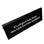 It's All Good Baby This Table's Been Sanitized 2" x 6" Engraved Table Top Sign