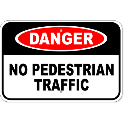 Danger No Pedestrian Traffic Aluminum Sign | 12" x 18"
