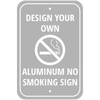 Design Your Own Custom No Smoking Aluminum Sign