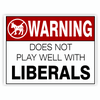 Warning Does Not Play Well With Liberals Yard Sign
