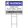 Warning Does Not Play Well With Conservatives Yard Sign | 18" x 24"