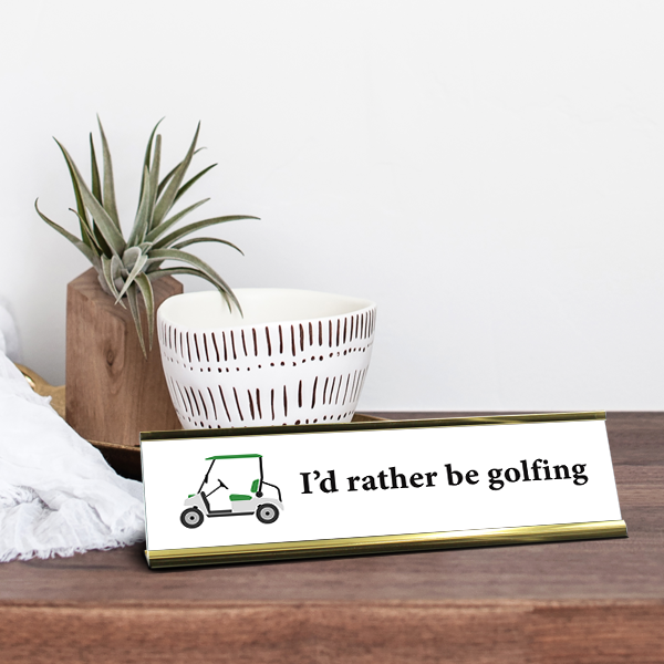 I'd Rather Be Golfing Desk Plaque On Desk
