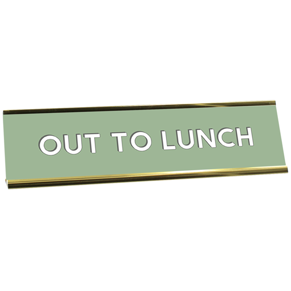 Out to Lunch Desk Plaque