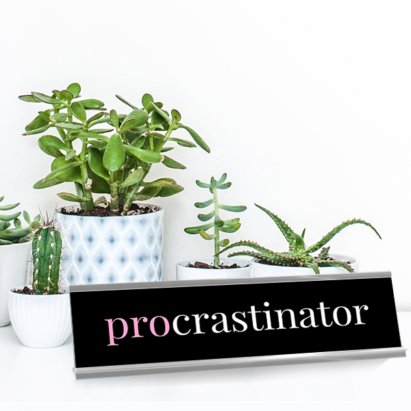 Procrastinator Desk Plate On Desk
