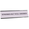 Stressed But Well Dressed Desk Plaque On White