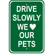 Drive Slowly Pets 18" x 12" Aluminum Sign 
