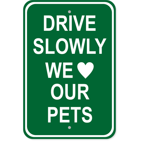 Drive Slowly Pets 18" x 12" Aluminum Sign