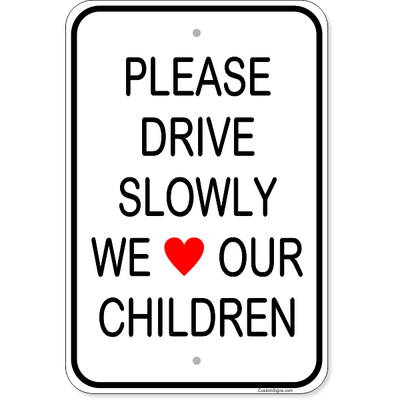 Drive Slowly We Love Children Aluminum Sign | 18" x 12"