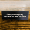 It's All Good Baby This Table's Been Sanitized Engraved Table Top Sign