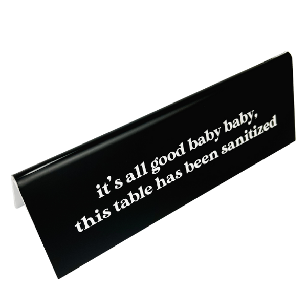 It's All Good Baby This Table's Been Sanitized 2" x 6" Engraved Table Top Sign