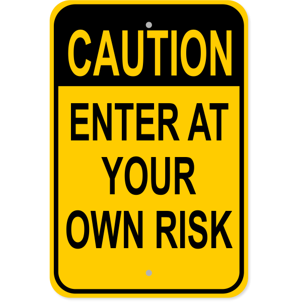 Enter At Your Own Risk 18" x 12" Aluminum Sign 