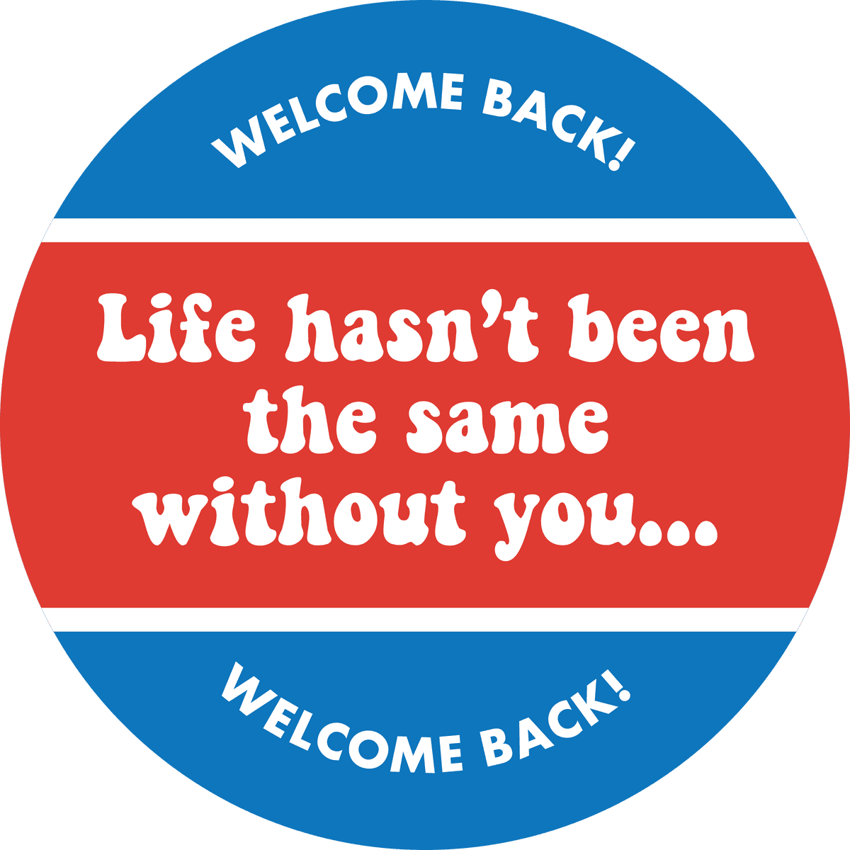Life Hasn't Been the Same Without You Business Reopening Floor Decal