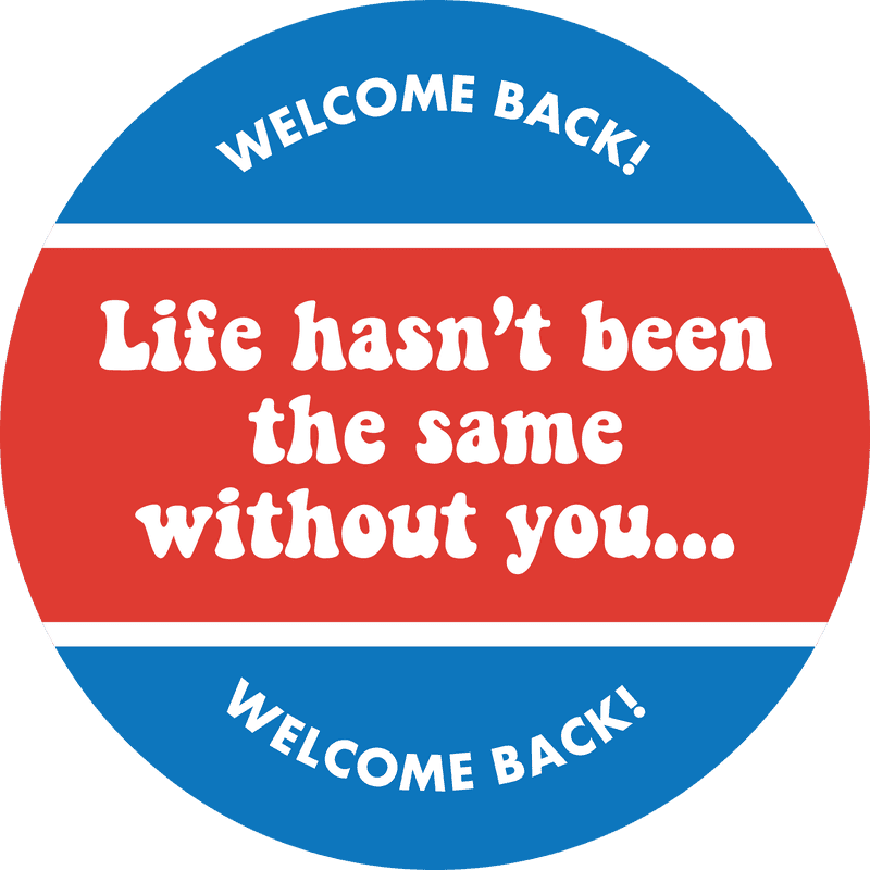 Life Hasn't Been the Same Without You Business Reopening Floor Decal