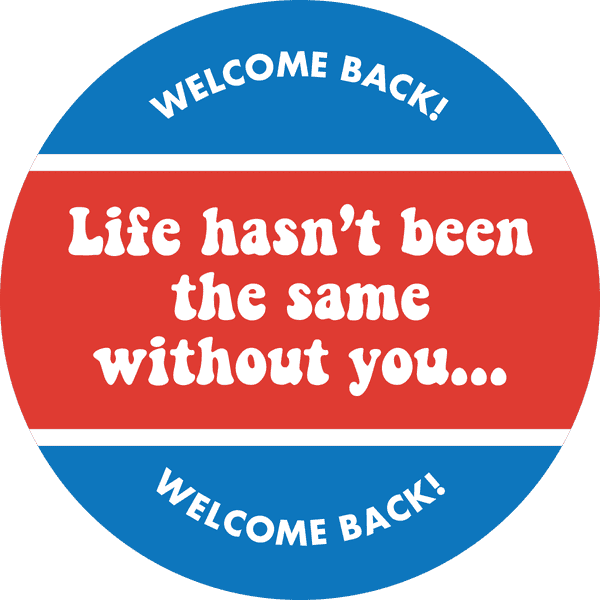 Life Hasn't Been the Same Without You Business Reopening Floor Decal