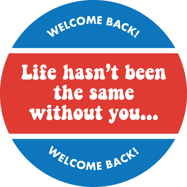 Life Hasn't Been the Same Without You Business Reopening Floor Decal