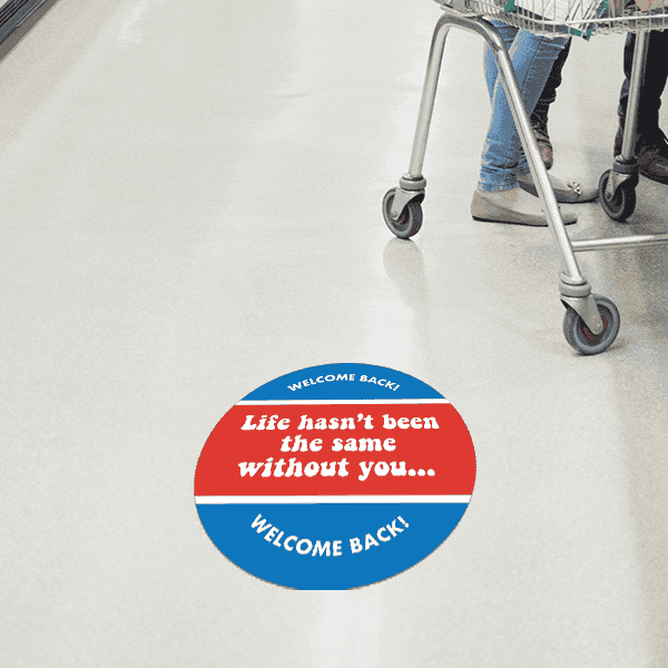 Life Hasn't Been the Same Without You Business Reopening Floor Decal