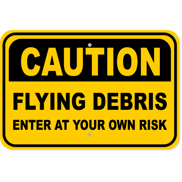 Flying Debris Caution 12" x 18" Aluminum Sign