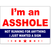 I'm An A**hole Yard Sign | 18" x 24"