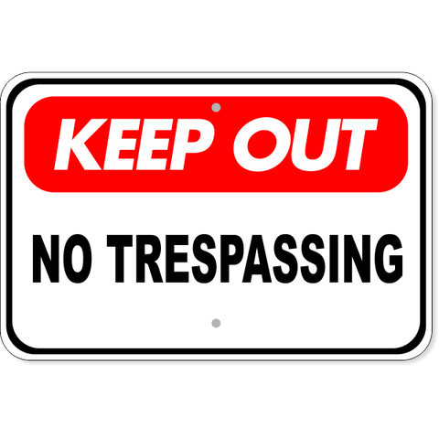 Keep Out No Trespassing 12" x 18" Aluminum Sign
