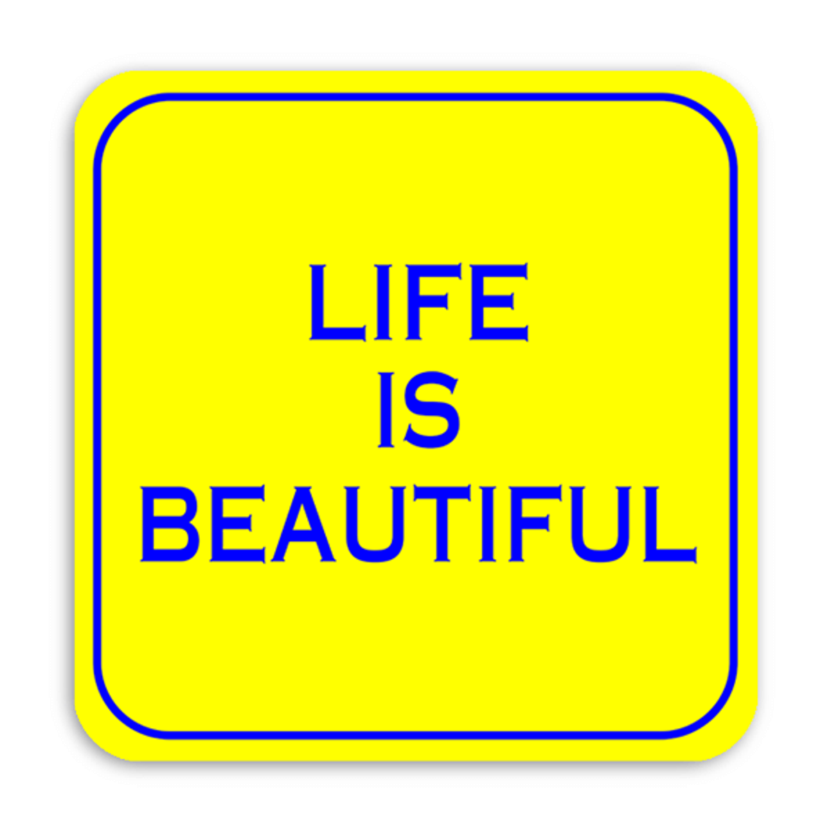 Life Is Beautiful Sign
