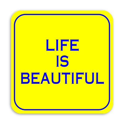 Life Is Beautiful Sign