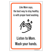 Listen to Mom Hand Washing 6" x 4" Full Color Sign
