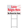 LOVE REIGNS HERE YARD SIGN  | 12" x 18"