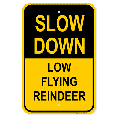 Low Flying Reindeer Slow Down Sign