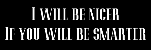 Nicer Smarter Bumper Sticker
