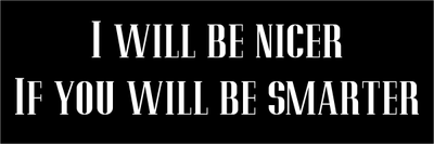 Nicer Smarter Bumper Sticker