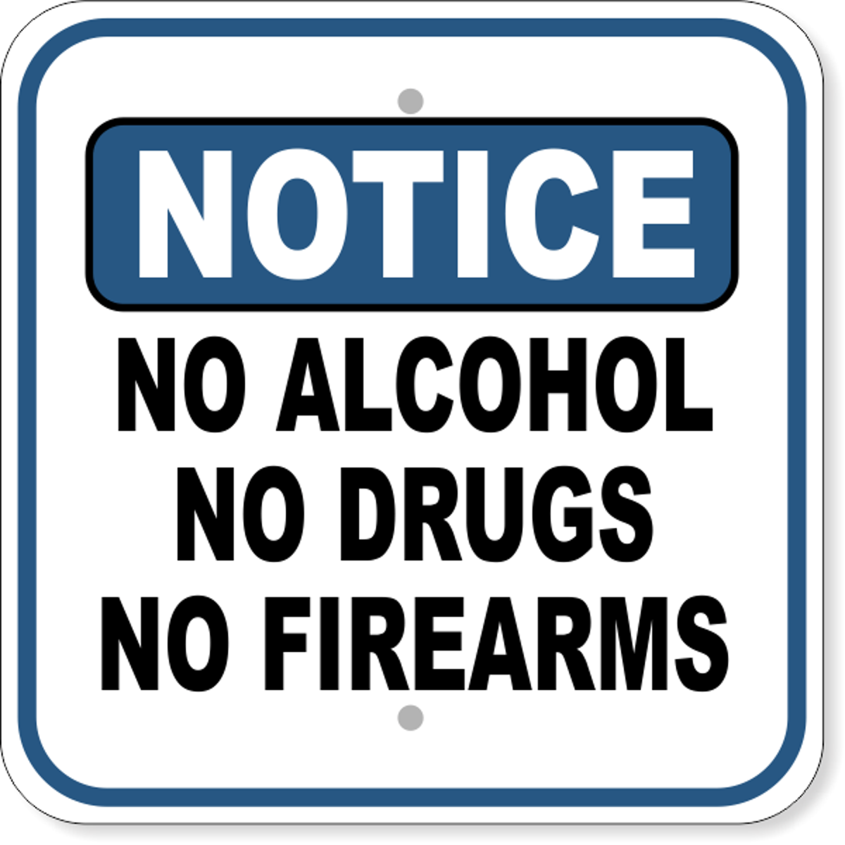 No Alcohol No Drugs No Firearms Aluminum Sign | 12" x 12"