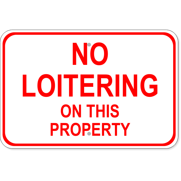 No Loitering On This Property 12" x 18" Aluminum Sign 