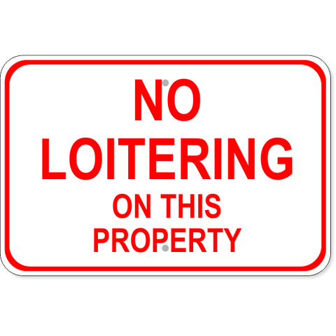 No Loitering On This Property 12" x 18" Aluminum Sign