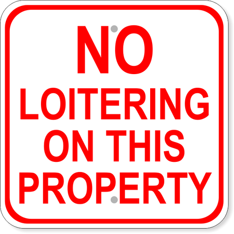 No Loitering on This Property Square 12" x 12" Aluminum Sign