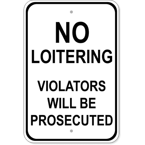 No Loitering Violators Prosecuted 18" x 12" Aluminum Sign