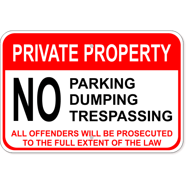 No Parking / Dumping / Trespassing 12" x 18" Aluminum Sign