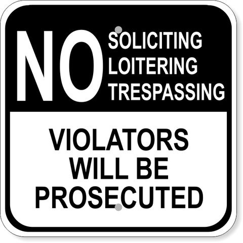 No Soliciting Loitering Trespassing 12" x 12" Aluminum Sign