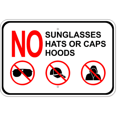 No Sunglasses Hats Hoods 12" x 18" Aluminum Sign