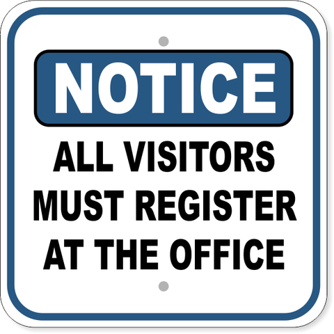 Notice All Visitors Must Register At the Office 12" x 12" Aluminum Sign 