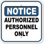 Notice Authorized Personnel Only 12" x 12" Aluminum Sign