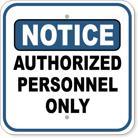 Notice Authorized Personnel Only 12" x 12" Aluminum Sign
