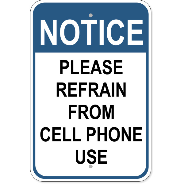 Notice Cell Phone Refrain Aluminum Sign | 18" x 12"