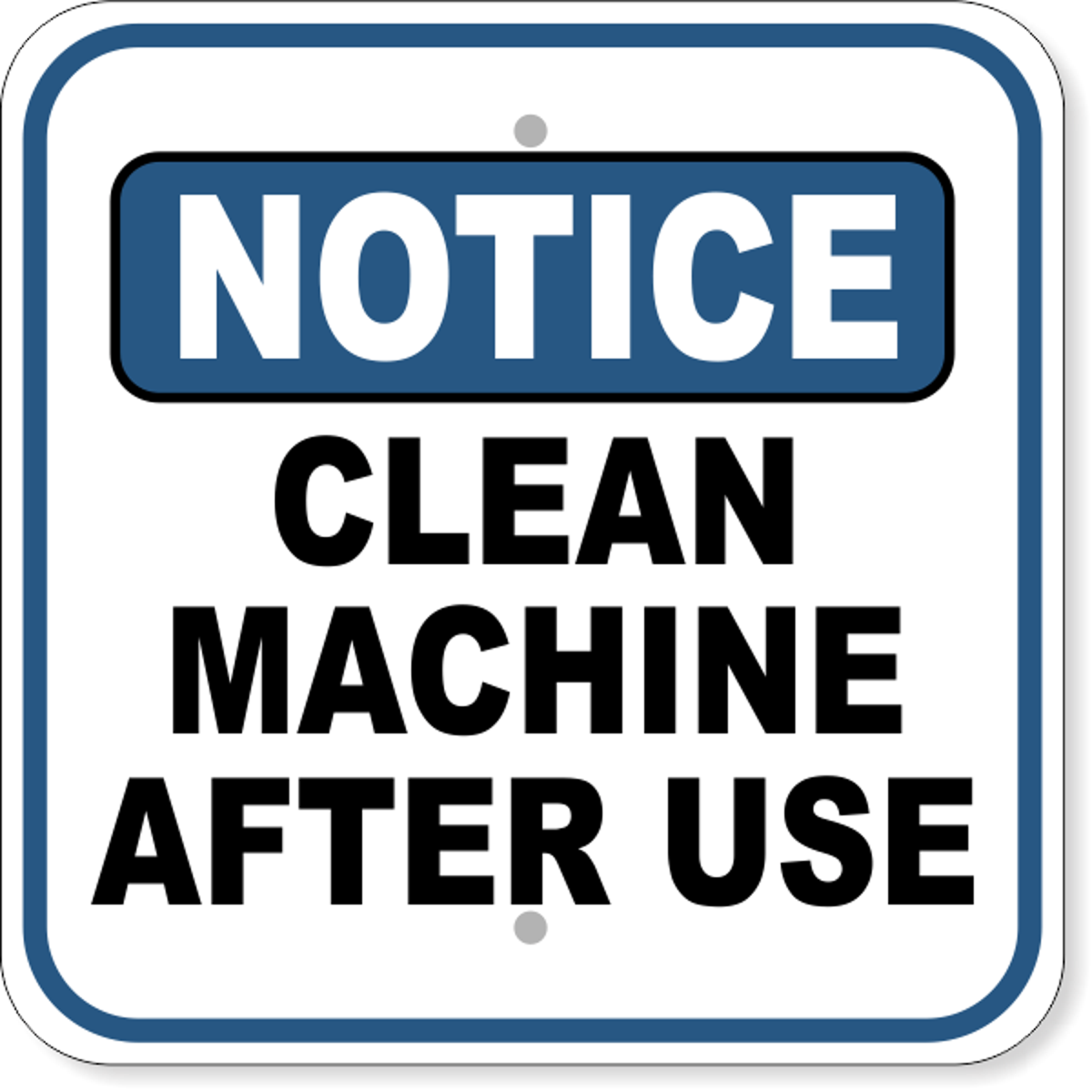 Notice Clean Machine After Use Aluminum Sign | 12" x 12"