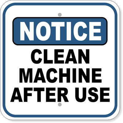 Notice Clean Machine After Use Aluminum Sign | 12" x 12"