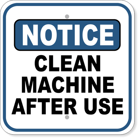 Notice Clean Machine After Use 12" x 12" Aluminum Sign