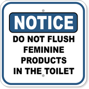 Notice Do Not Flush Feminine Products in Toilet 12" x 12" Aluminum Sign 