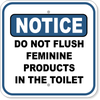 Notice Do Not Flush Feminine Products in Toilet Aluminum Sign | 12" x 12"