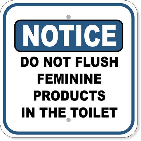 Notice Do Not Flush Feminine Products in Toilet 12" x 12" Aluminum Sign